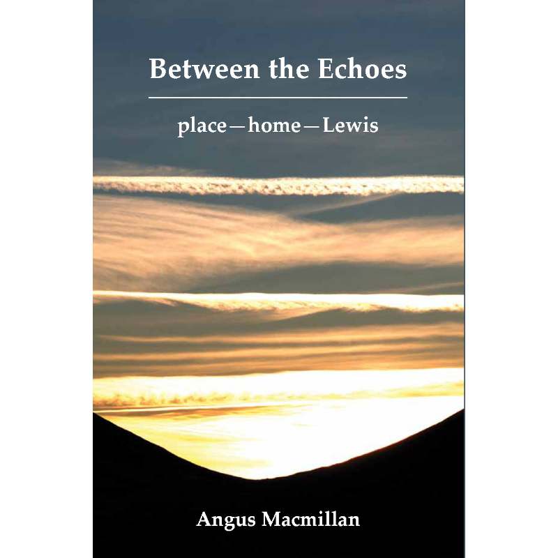 Book cover of 'Between the Echoes: place-home-Lewis' by Angus Macmillan with a sunset or sunrise over water design.