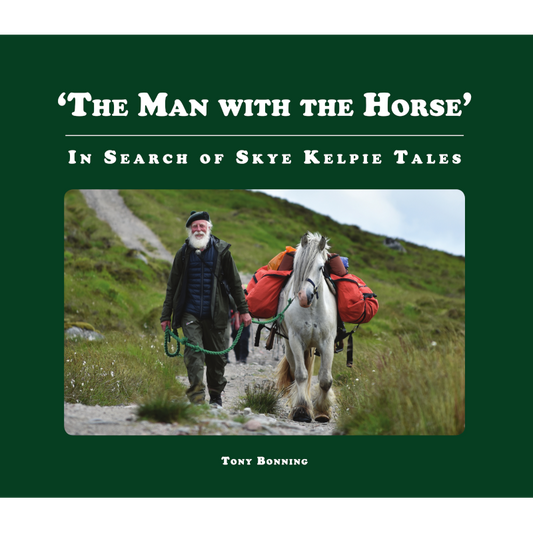 New IBT book now available – The Man with the Horse – In Search of Skye Kelpie Tales