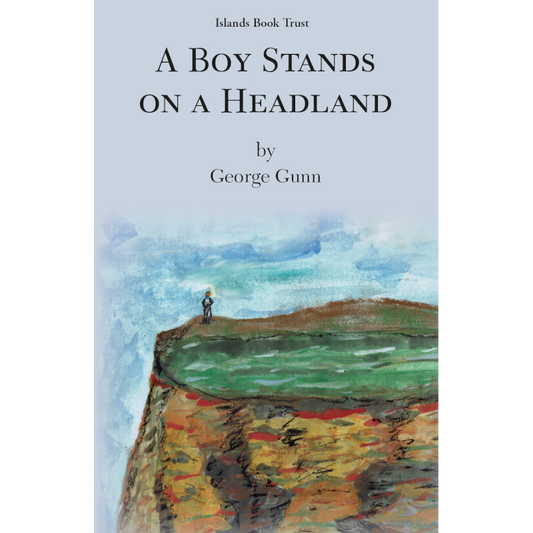 Book cover of 'A Boy Stands on a Headland' by George Gunn with a painting of a boy on a headland.
