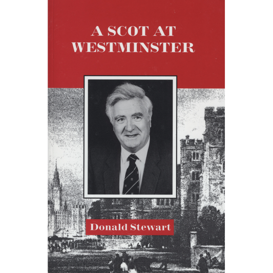 A Scot at Westminster by Donald Stewart