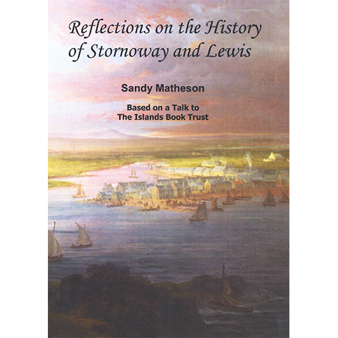 Reflections on the History of Stornoway and Lewis - Islands Book Trust