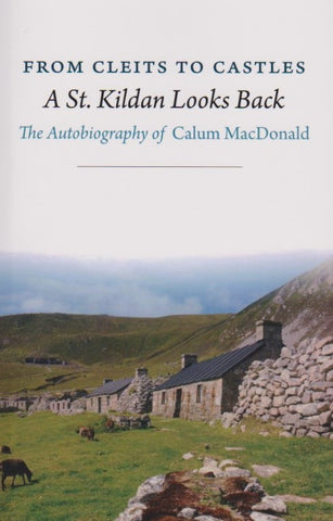 From Cleits to Castles. A St. Kildan Looks Back.